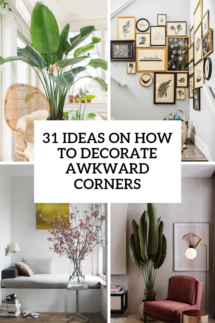 31 Ideas On How To Decorate Awkward Corners