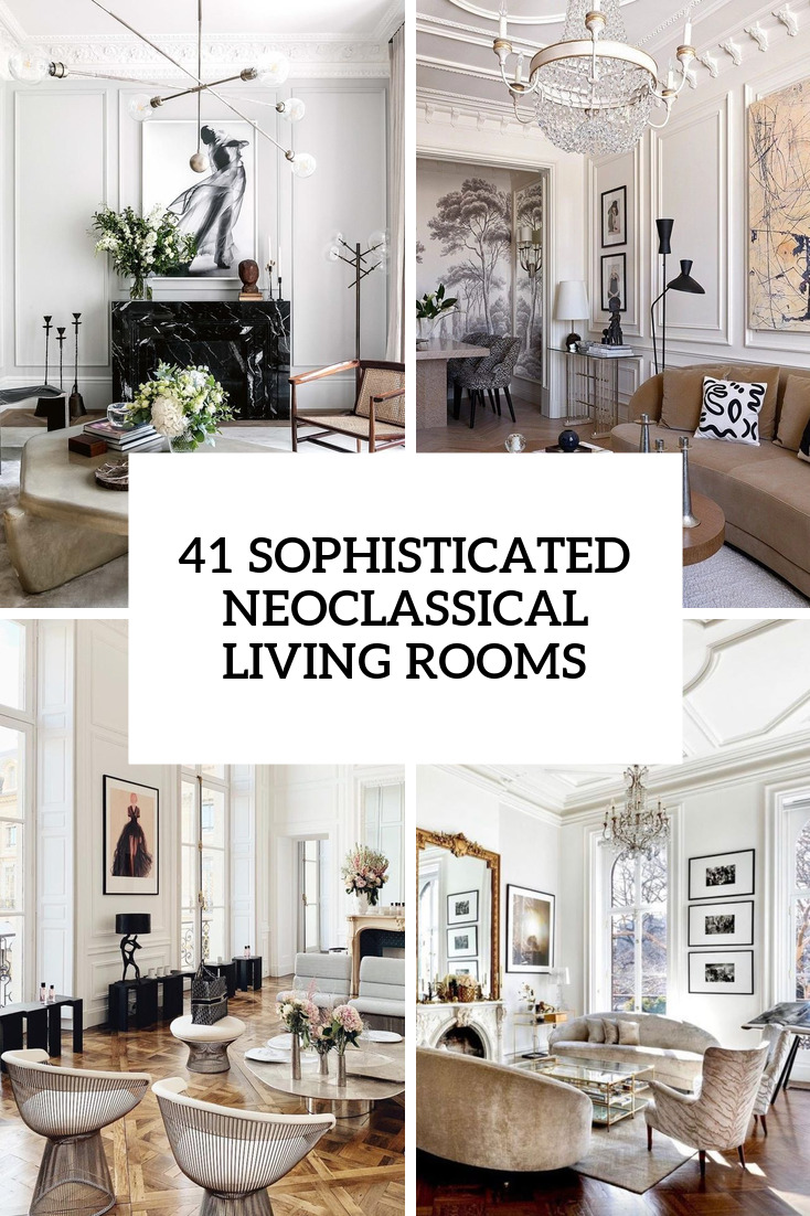 41 Sophisticated Neoclassical Living Room Designs