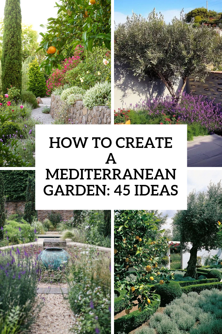 How To Create A Mediterranean Garden: 45 Ideas