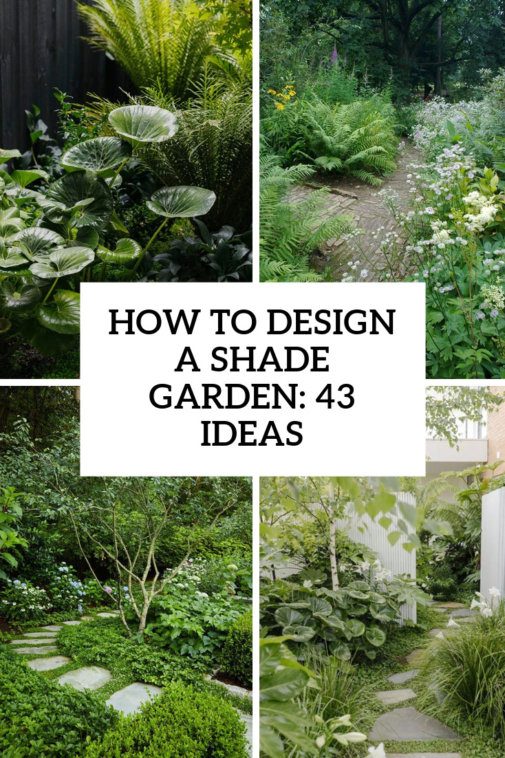 How To Design A Shade Garden: 43 Ideas