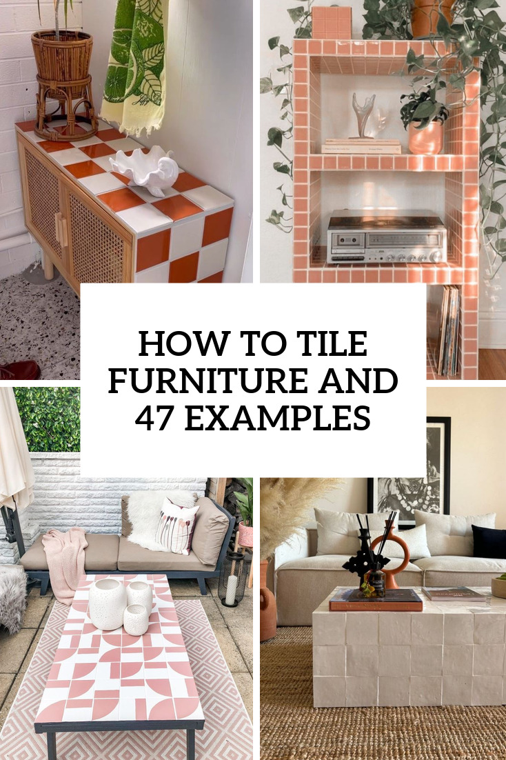 How To Tile Furniture And 47 Examples